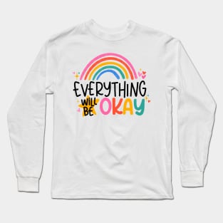 Everything Will Be Okay Motivational Positive Quote Long Sleeve T-Shirt